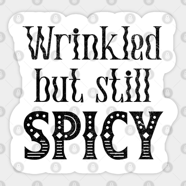Funny Wrinkled But Still Spicy grunge design Sticker by Luxinda